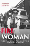 Fire Woman: Nagy-Britannia első női tűzoltójának rendkívüli története - Fire Woman: The Extraordinary Story of Britain's First Female Firefighter