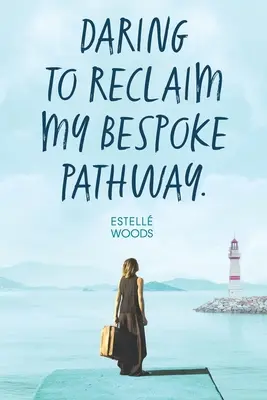 Merem visszakövetelni a szabott utamat. - Daring to reclaim my bespoke pathway.