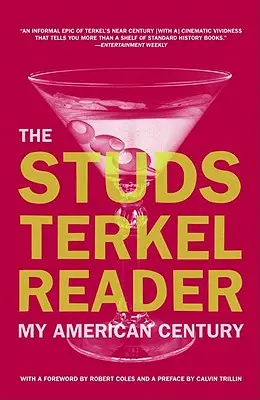 A Studs Terkel olvasókönyv: Terkel: Az én amerikai évszázadom - The Studs Terkel Reader: My American Century