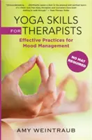 Jóga készségek terapeutáknak: Hatékony gyakorlatok a hangulatkezeléshez - Yoga Skills for Therapists: Effective Practices for Mood Management