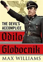 Odilo Globocnik: Globniklonik: Az ördög cinkosa - Odilo Globocnik: The Devil's Accomplice