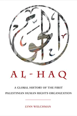 Al-Haq, 2: Az első palesztin emberi jogi szervezet globális története - Al-Haq, 2: A Global History of the First Palestinian Human Rights Organization