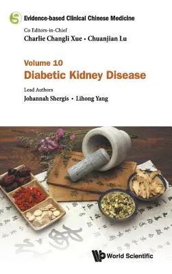 Evidencia-alapú klinikai kínai orvoslás - 10. kötet: Diabéteszes vesebetegség - Evidence-Based Clinical Chinese Medicine - Volume 10: Diabetic Kidney Disease