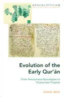 A korai Korán fejlődése: A névtelen apokalipszistől a karizmatikus prófétáig - Evolution of the Early Qur'ān: From Anonymous Apocalypse to Charismatic Prophet