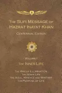 Hazrat Inayat Khan szufi üzenete százéves kiadás: 1. kötet A belső élet - The Sufi Message of Hazrat Inayat Khan Centennial Edition: Volume 1 The Inner Life