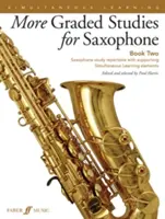 More Graded Studies for Saxophone, Bk 2: Saxophone Study Repertoire with Supporting Simultaneous Learning Elements (Szaxofontanulmányok szaxofonra, 2. kötet) - More Graded Studies for Saxophone, Bk 2: Saxophone Study Repertoire with Supporting Simultaneous Learning Elements