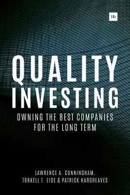 Minőségi befektetés: A legjobb vállalatok hosszú távú birtoklása - Quality Investing: Owning the Best Companies for the Long Term