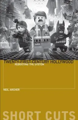 A huszonegyedik századi Hollywood: A rendszer újraindítása - Twenty-First-Century Hollywood: Rebooting the System