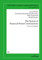 The Syntax of Numeral Noun Constructions: A lengyel nyelv szemszögéből - The Syntax of Numeral Noun Constructions: A View from Polish