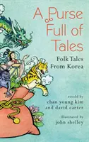 Egy táska tele mesékkel: Népmesék Koreából - A Purse Full of Tales: Folk Tales from Korea