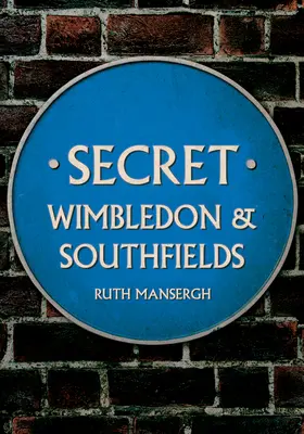 Titkos Wimbledon és Southfields - Secret Wimbledon & Southfields