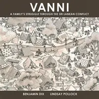 Vanni - Egy család küzdelme a Srí Lanka-i konfliktusban - Vanni - A Family's Struggle Through The Sri Lankan Conflict