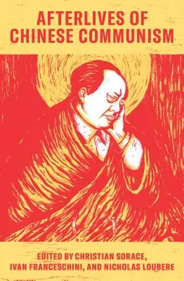 A kínai kommunizmus utóélete: Politikai fogalmak Maótól XI-ig - Afterlives of Chinese Communism: Political Concepts from Mao to XI