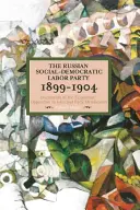 Az orosz szociáldemokrata munkáspárt, 1899-1904: Az Iszkra és a korai mensevizmus „közgazdász” ellenzékének dokumentumai - The Russian Social-Democratic Labour Party, 1899-1904: Documents of the 'Economist' Opposition to Iskra and Early Menshevism