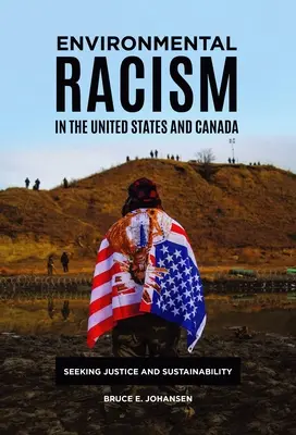 Környezeti rasszizmus az Egyesült Államokban és Kanadában: Az igazságosság és a fenntarthatóság keresése - Environmental Racism in the United States and Canada: Seeking Justice and Sustainability