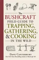 The Bushcraft Field Guide to Trapping, Gathering, and Cooking in the Wild (A vadonban való csapdázás, gyűjtés és főzés terepi útmutatója) - The Bushcraft Field Guide to Trapping, Gathering, and Cooking in the Wild