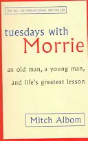 Kedd Morrieval - Egy öregember, egy fiatalember és az élet legnagyobb leckéje - Tuesdays With Morrie - An old man, a young man, and life's greatest lesson