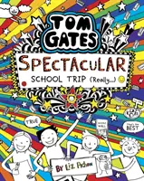 Tom Gates: Gates: Spectacular School Trip (Tényleg.) - Tom Gates: Spectacular School Trip (Really.)