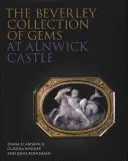 A Beverley drágakőgyűjtemény az Alnwick kastélyban - The Beverley Collection of Gems at Alnwick Castle