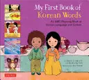 Az első könyvem a koreai szavakról: A koreai nyelv és kultúra ABC rímek könyve - My First Book of Korean Words: An ABC Rhyming Book of Korean Language and Culture