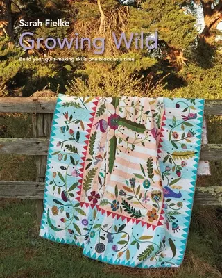 Growing Wild Quilt Patta minta és oktatóvideók - Growing Wild Quilt Pattern and instructional videos