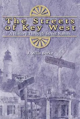 Key West utcái: A History Through Street Names - The Streets of Key West: A History Through Street Names