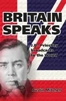 Britain Speaks - J. B. Priestley a náci háborús gépezet ellen - Britain Speaks - J.B. Priestley Takes On The Nazi War Machine