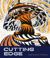 Cutting Edge: Modernista brit grafika - Cutting Edge: Modernist British Printmaking