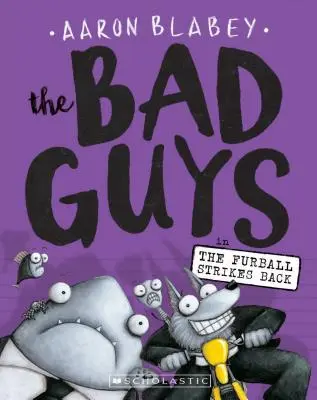 A rosszfiúk a Furball visszavág-ban (A rosszfiúk #3), 3 - The Bad Guys in the Furball Strikes Back (the Bad Guys #3), 3