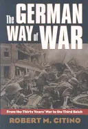 A német hadviselés: A harmincéves háborútól a Harmadik Birodalomig - The German Way of War: From the Thirty Years' War to the Third Reich