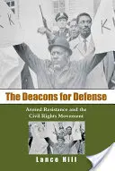 A Deákok a védelemért: A fegyveres ellenállás és a polgárjogi mozgalom - The Deacons for Defense: Armed Resistance and the Civil Rights Movement