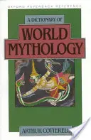Dictionary of World Mythology (Cotterell Arthur (Principal Principal Kingston upon Thames College of Further Education))