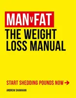 Man v Fat - A fogyókúra kézikönyve - Man v Fat - The Weight-Loss Manual