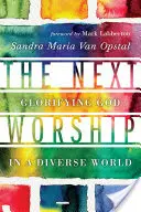 A következő istentisztelet: Isten dicsőítése egy sokszínű világban - The Next Worship: Glorifying God in a Diverse World