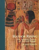 Hathor Rising - Az ókori Egyiptom titkos ereje - Hathor Rising - The Secret Power of Ancient Egypt