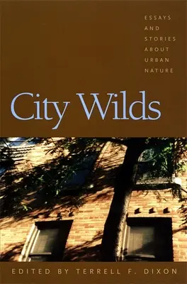 City Wilds: Esszék és történetek a városi természetről - City Wilds: Essays and Stories about Urban Nature