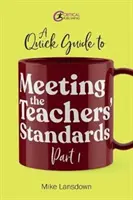 Gyors útmutató a tanári standardok teljesítéséhez 1. rész - Quick Guide to Meeting the Teachers' Standards Part 1