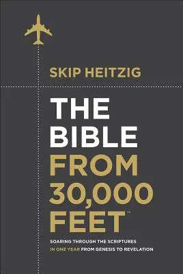 A Biblia 30 000 láb magasból(r): Egy év alatt végigrepülni a Szentíráson a Teremtéstől a Jelenések könyvéig - The Bible from 30,000 Feet(r): Soaring Through the Scriptures in One Year from Genesis to Revelation