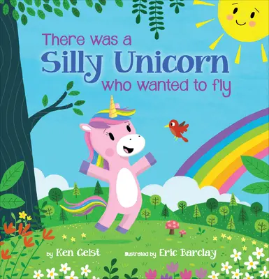 Volt egyszer egy buta egyszarvú, aki repülni akart - There Was a Silly Unicorn Who Wanted to Fly