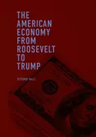 Az amerikai gazdaság Roosevelttől Trumpig - The American Economy from Roosevelt to Trump