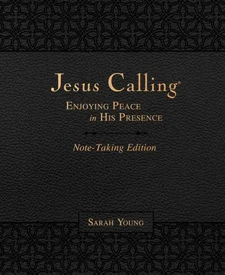 Jesus Calling jegyzetelős kiadás, bőrpuha, fekete, teljes Szentírással: Az Ő jelenlétében a békét élvezve - Jesus Calling Note-Taking Edition, Leathersoft, Black, with Full Scriptures: Enjoying Peace in His Presence