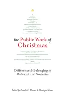 A karácsony közművelődése, 7: Különbség és hovatartozás a multikulturális társadalmakban - The Public Work of Christmas, 7: Difference and Belonging in Multicultural Societies