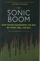 The Sonic Boom: Hogyan változtatja meg a hang a gondolkodásunkat, érzéseinket és vásárlásainkat? - The Sonic Boom: How Sound Transforms the Way We Think, Feel, and Buy