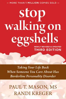 Stop Walking on Eggshells: Visszaveszed az életed, ha valakinek, akivel törődsz, borderline személyiségzavara van - Stop Walking on Eggshells: Taking Your Life Back When Someone You Care about Has Borderline Personality Disorder