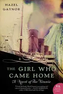A lány, aki hazajött: A Titanic regénye - The Girl Who Came Home: A Novel of the Titanic