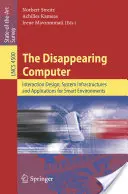 Az eltűnő számítógép: Interakciótervezés, rendszerinfrastruktúrák és alkalmazások intelligens környezetekben - The Disappearing Computer: Interaction Design, System Infrastructures and Applications for Smart Environments