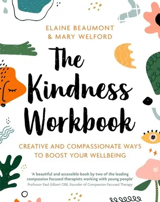 The Kindness Workbook: Együttérző és kreatív módszerek a jóléted fokozására - The Kindness Workbook: Compassionate and Creative Ways to Boost Your Wellbeing