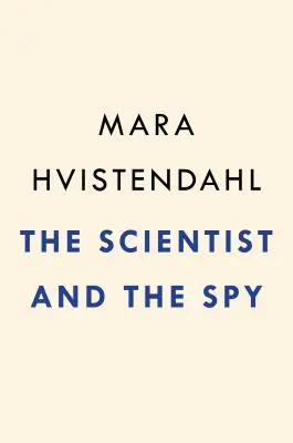 A tudós és a kém: Egy igaz történet Kínáról, az FBI-ról és az ipari kémkedésről - The Scientist and the Spy: A True Story of China, the Fbi, and Industrial Espionage