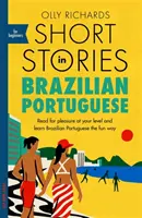 Rövid történetek brazil portugálul kezdőknek: Olvasson kedvtelésből a saját szintjén, bővítse szókincsét és tanuljon brazil portugálul szórakoztató módon. - Short Stories in Brazilian Portuguese for Beginners: Read for Pleasure at Your Level, Expand Your Vocabulary and Learn Brazilian Portuguese the Fun Wa