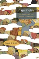 Zapomeňte na angličtinu!: Orientalismus a světové literatury - Forget English!: Orientalisms and World Literatures